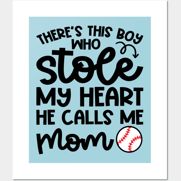 There’s This Boy Who Stole My Heart He Calls Me Mom Baseball Cute Funny Wall Art by GlimmerDesigns